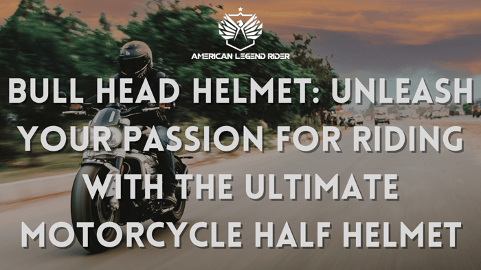 BULL HEAD HELMET: Unleash Your Passion for Riding with the Ultimate Motorcycle Half Helmet
