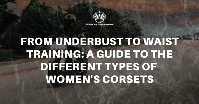 From Underbust to Waist Training: A Guide to the Different Types of Women's Corsets