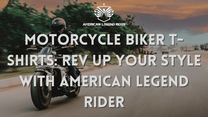 Motorcycle Biker T-Shirts: Rev Up Your Style With American Legend Rider