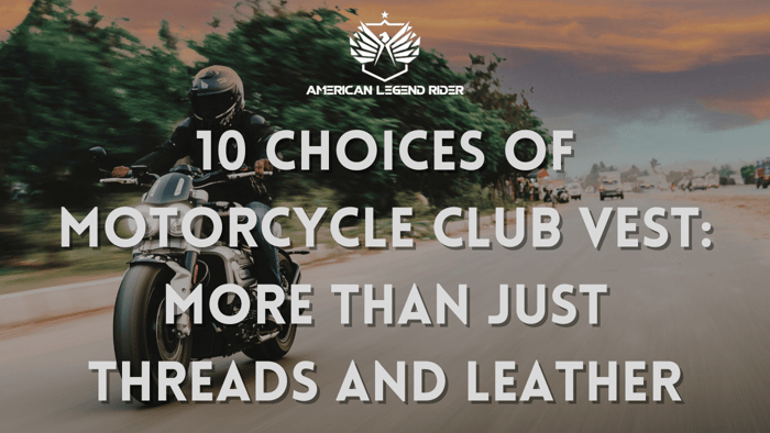 10 Choices of Motorcycle Club Vest: More Than Just Threads and Leather