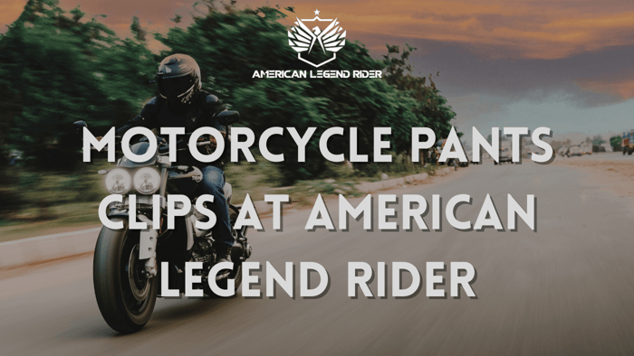 Motorcycle Pants Clips at American Legend Rider