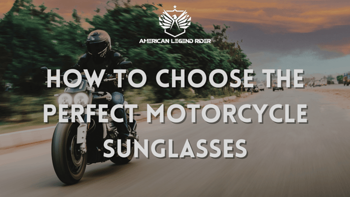 How to Choose the Perfect Motorcycle Sunglasses