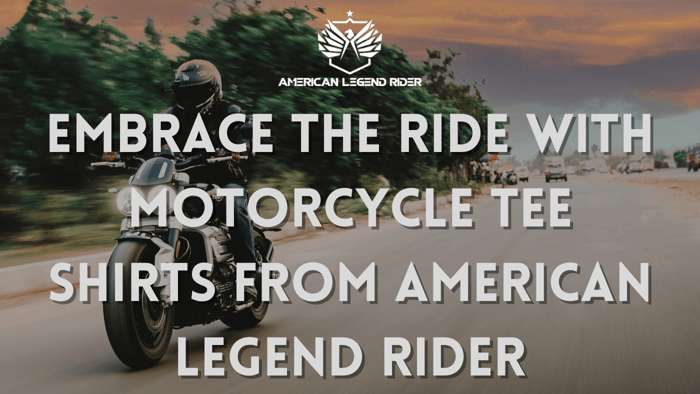 Embrace the Ride with Motorcycle Tee Shirts from American Legend Rider