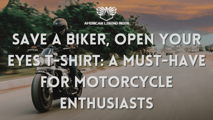 Save a Biker, Open Your Eyes T-Shirt: A Must-Have for Motorcycle Enthusiasts