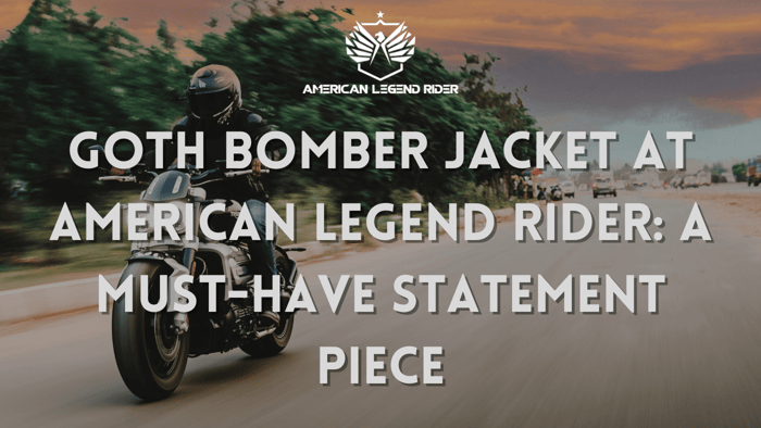 The Allure of the Goth Bomber Jacket at American Legend Rider: A Must-Have Statement Piece