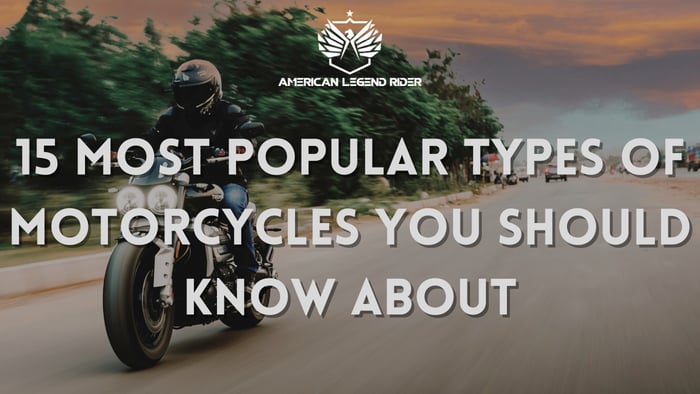 15 Most Popular Types Of Motorcycles You Should Know About