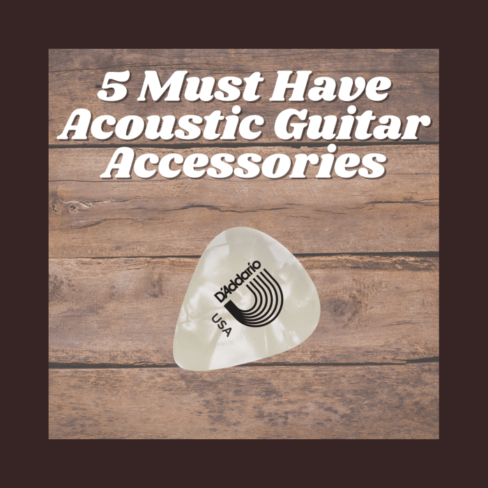 5 Must Have Acoustic Guitar Accessories