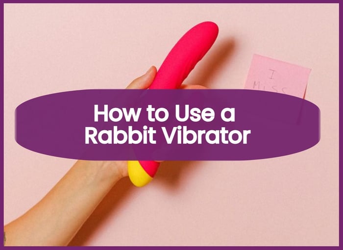 How to Use a Rabbit Vibrator