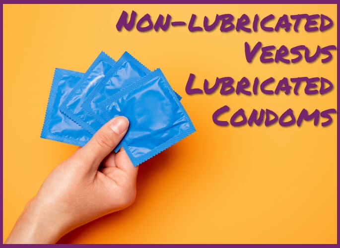 Lubricated vs Non-Lubricated Condoms: What’s the Difference?