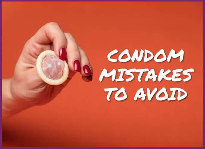 13 Condom Mistakes You Need to Avoid