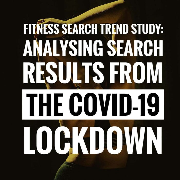 Fitness search trend study: analysing search results from the Covid-19 lockdown
