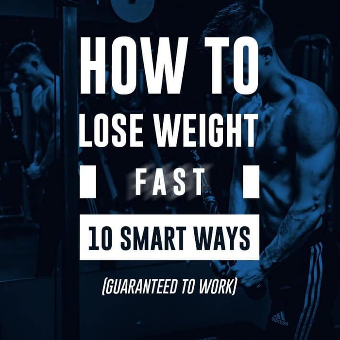 How To Lose Weight Fast: 10 Smart Ways (Guaranteed To Work)