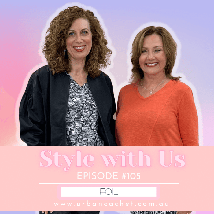 Foil Collection - Style with Us Episode #105 - Fashion tips for women