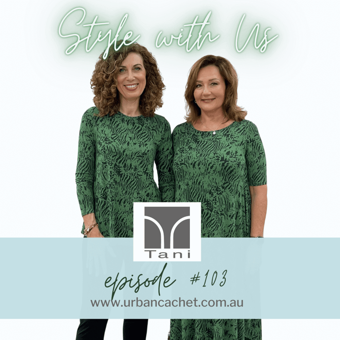 Tani Collection - Style with Us Episode #103 - Women's Fashion and Styling Tips