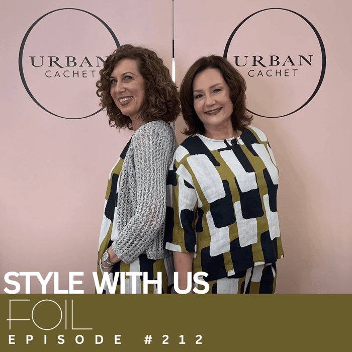 Foil Spring-2025-Style-with-Us-Episode-#209-Urban-Cachet