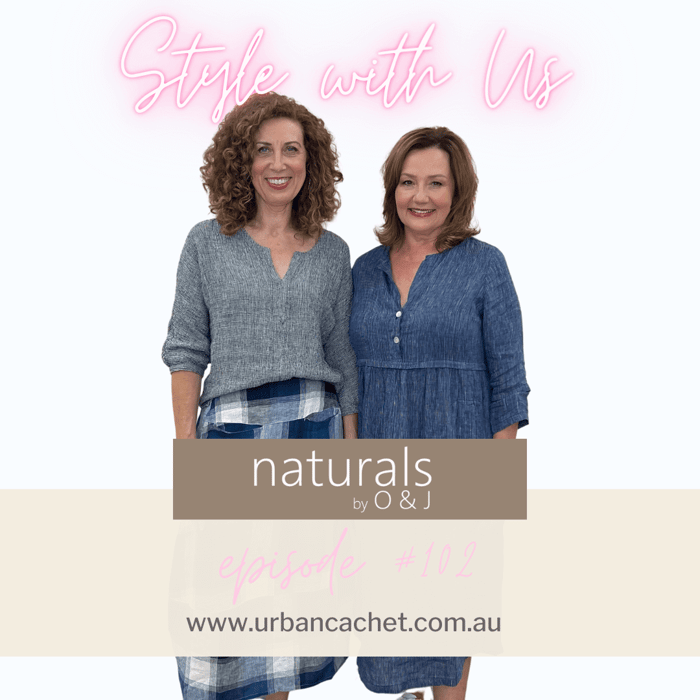 Naturals by O&J - Style with Us Episode #102 - Ladies' fashion and styling tips