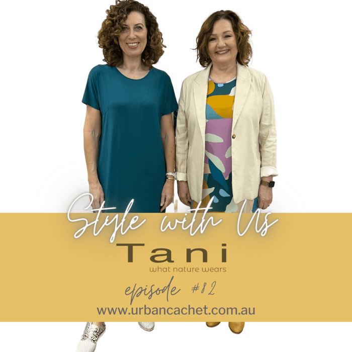 Tani Clothing Label | Style with Us - Episode #82
