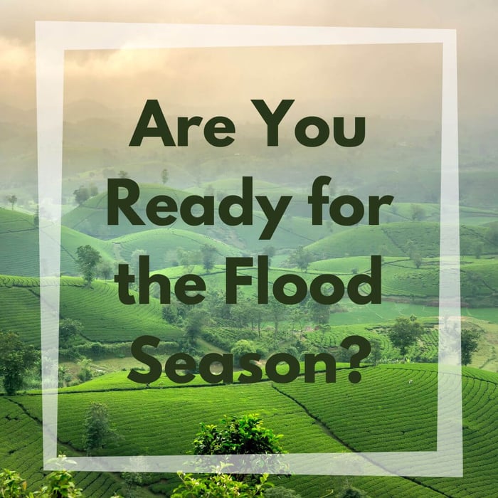 Are you ready for the flood season? Here is what you can still do