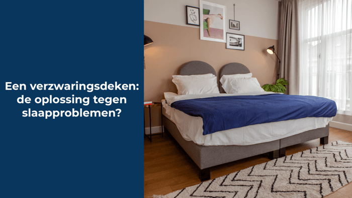 Een verzwaarde deken: de oplossing tegen slaapproblemen?