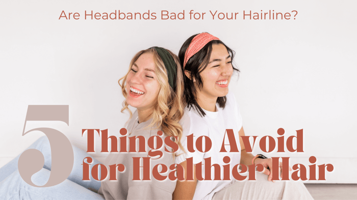 Are Headbands Bad for Your Hairline? 5 Things to Avoid for Healthier Hair