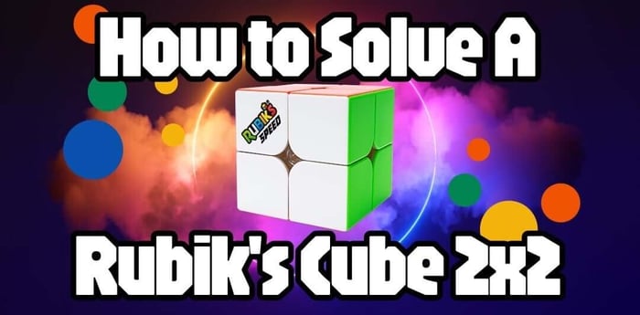 How to Solve a Rubik’s Cube 2x2