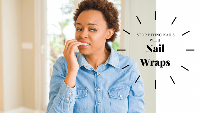 Forget the Nail Biting Polish, Use Nail Wraps to Kick the Habit!