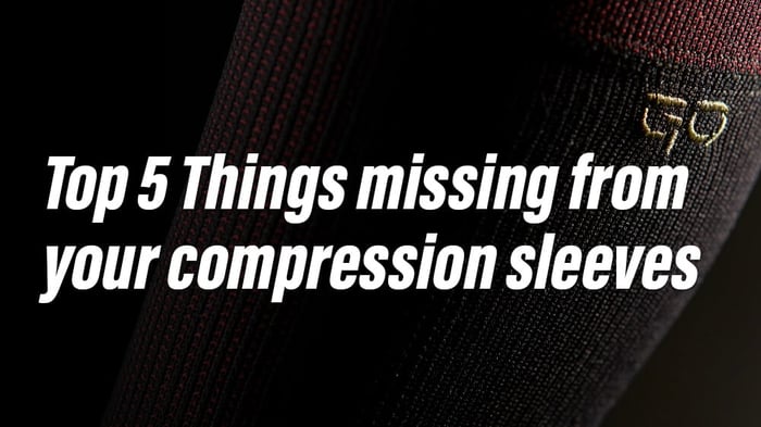 Top 5 Things Missing From Your Compression Sleeves