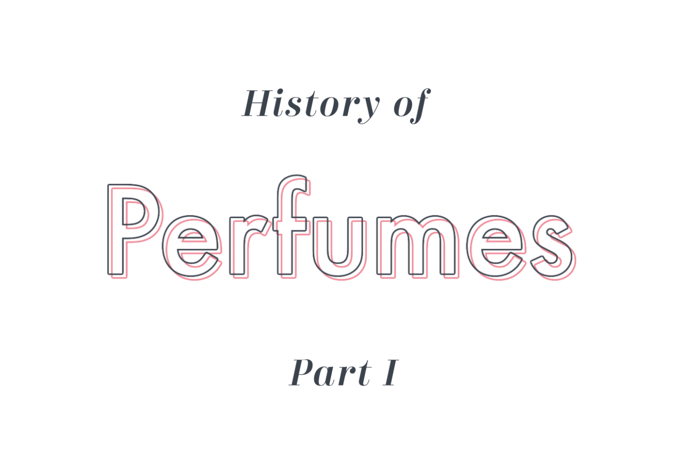 History of Perfumes - Part 1