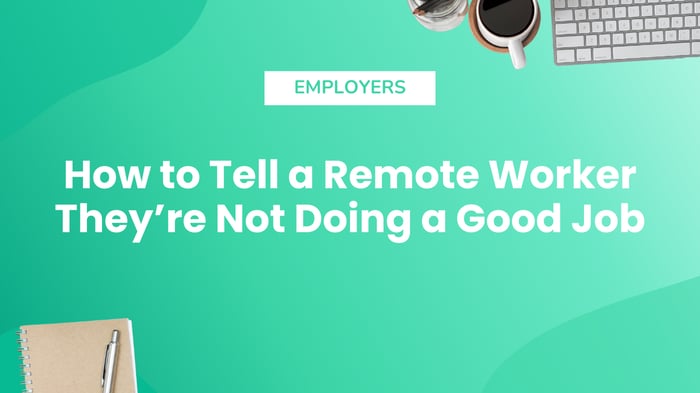 How to Tell a Remote Worker They’re Not Doing a Good Job