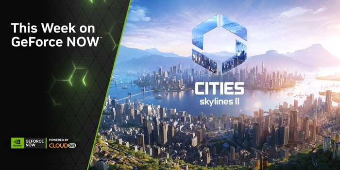 The Sky’s the Limit: ‘Cities: Skylines II’ Streams This Week on GeForce NOW Powered by CloudGG