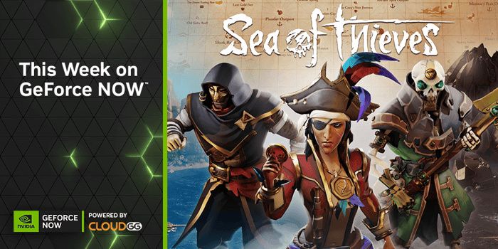 Cloud Ahoy! Treasure Awaits With ‘Sea of Thieves’ on GeForce NOW
