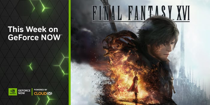 ‘FINAL FANTASY XVI’ Soars Into the Cloud With GeForce NOW Powered by CloudGG