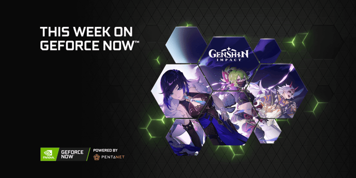 Get Your Wish: Genshin Impact Coming to GeForce NOW Powered by Pentanet