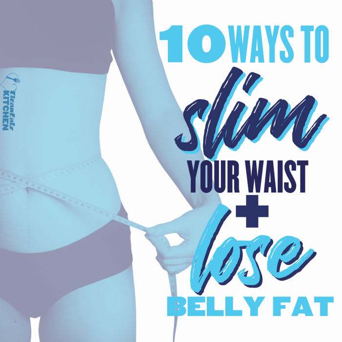 10 Best Ways to Slim Your Waist and Lose Belly Fat