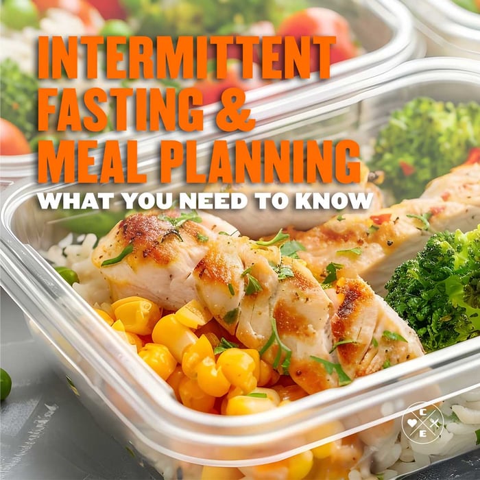 Intermittent Fasting and Meal Planning: What You Need to Know