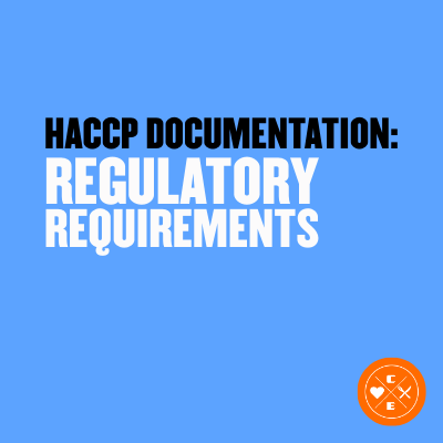 HACCP Documentation: Regulatory Requirements