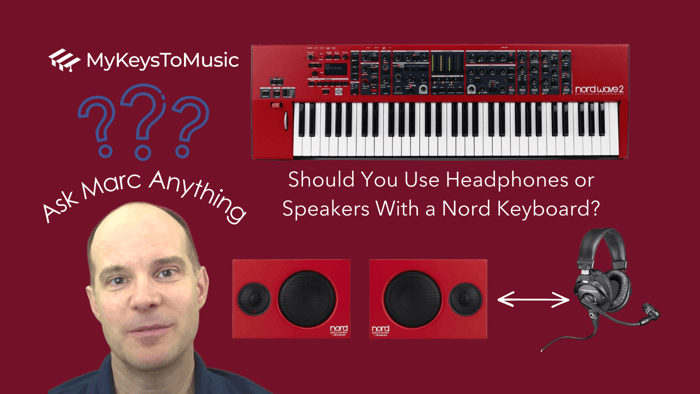 Should You Use Headphones or Speakers With a Nord Keyboard? 🤔