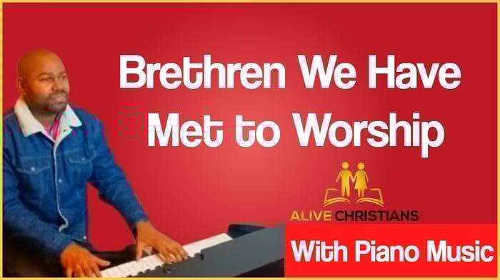 Brethren We Have Met to Worship lyrics - Hymn with Piano Music (Accurate)