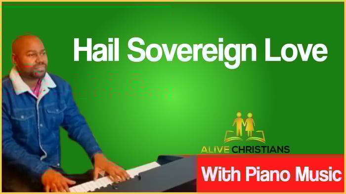 Hail Sovereign Love lyrics - Hymn with Piano Music (Accurate)