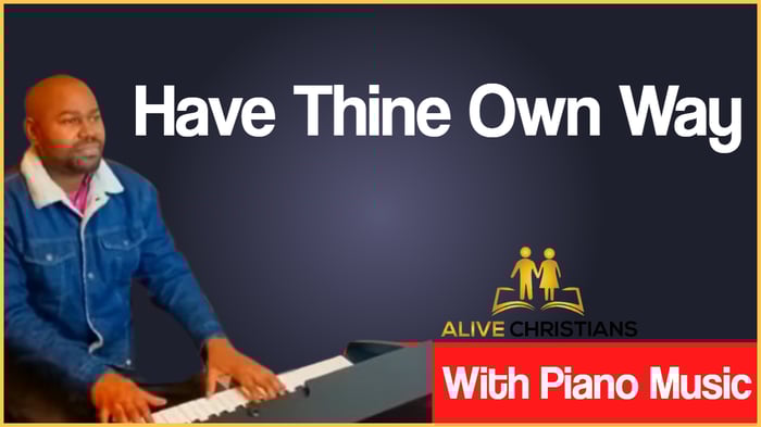 Have Thine Own Way Lord lyrics - Hymn with Piano Music (Accurate)