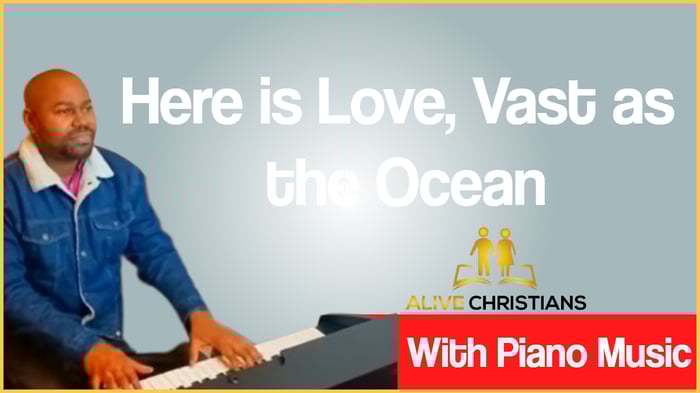 Here is Love Vast as the Ocean lyrics - Hymn with Piano Music (Accurate)