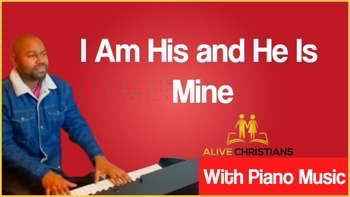 I Am His and He Is Mine lyrics - Hymn with Piano Music (Accurate)
