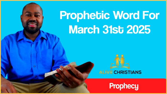 Prophetic Word For March 31st 2025 (With Bible Verses)