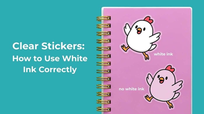 How to Use White Ink on Clear Stickers Without Losing the Transparent Look