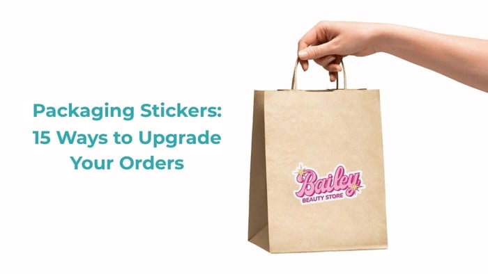 Packaging Stickers: 15 Ways to Upgrade Your Orders