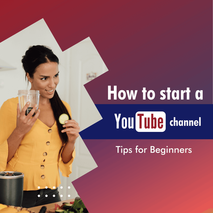 How to Start a YouTube Channel: Tips for Beginners