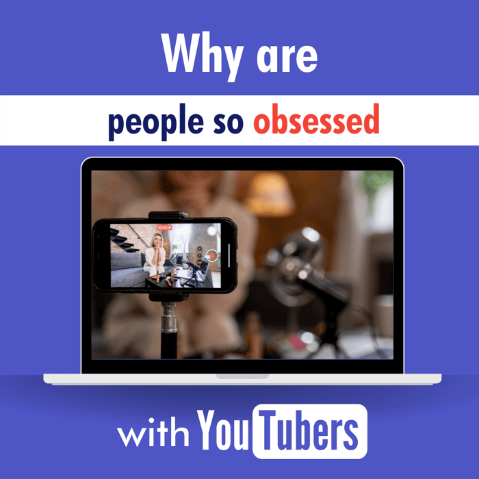 Why are people so obsessed with YouTubers?