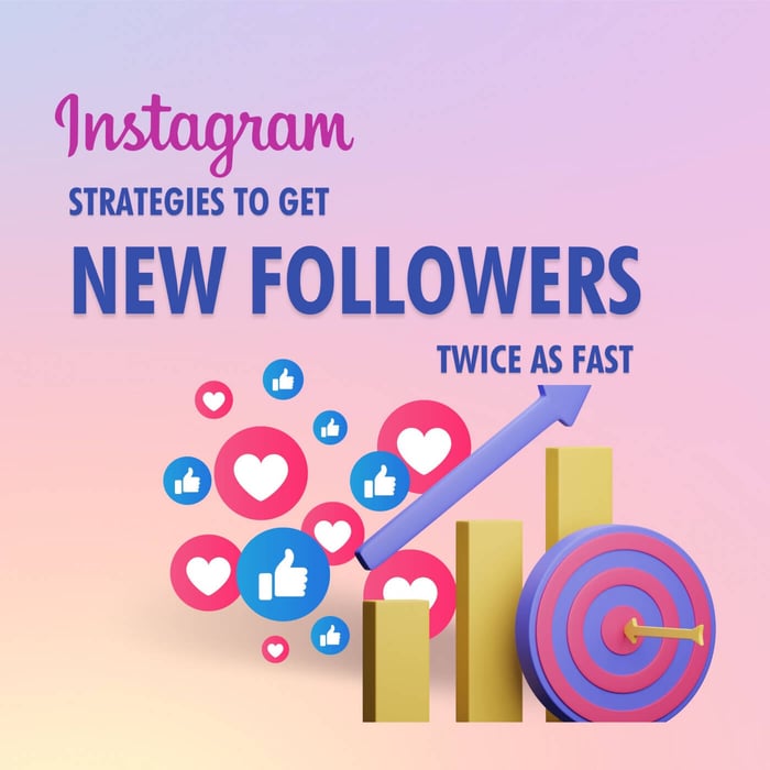 Instagram Strategies to Get New Followers Twice as Fast