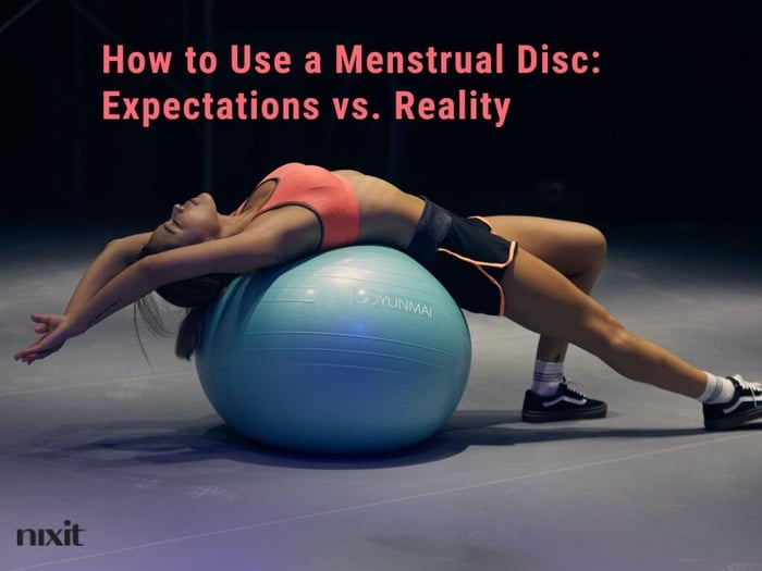 How to Use a Menstrual Disc: Expectations vs. Reality