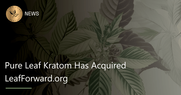 Pure Leaf Kratom Announces the Acquisition of LeafForward.org
